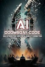 Watch AI: The Doomsday Code, DNA Integration and the Illuminati Connection Putlocker
