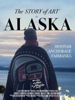 Watch The Story of Art in Alaska Putlocker