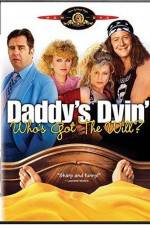 Watch Daddy's Dyin' Who's Got the Will Putlocker