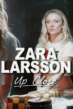 Watch Zara Larsson - Up Close Putlocker