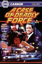 Watch A Case of Deadly Force Putlocker