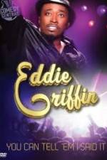 Watch Eddie Griffin: You Can Tell Em I Said It Putlocker