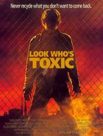 Watch Look Who\'s Toxic Putlocker