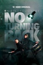 Watch for KING + COUNTRY: NO TURNING BACK Putlocker