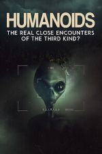 Watch Humanoids: The Real Close Encounters of the Third Kind? (2022) Putlocker