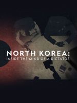 Watch North Korea: Inside the Mind of a Dictator Putlocker