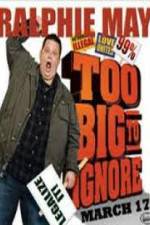 Watch Ralphie May: Too Big to Ignore Putlocker
