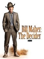Watch Bill Maher: The Decider Putlocker
