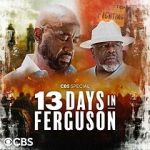 Watch 13 Days in Ferguson (TV Special 2024) Putlocker