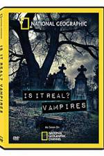 Watch National Geographic: Is It Real? Vampires Putlocker