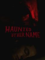Watch Haunted by Her Name Putlocker