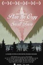 Watch How to Plan an Orgy in a Small Town Putlocker