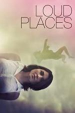 Watch Loud Places Putlocker