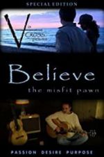 Watch Believe: The Misfit Pawn Putlocker