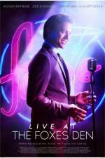 Watch Live at the Foxes Den Putlocker