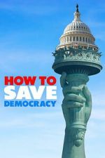 Watch How to Save Democracy Putlocker