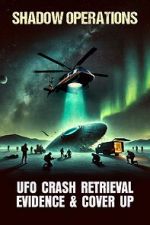 Watch Shadow Operations: Ufo Crash Retrieval Evidence and Cover Up Putlocker