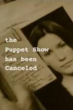 Watch The Puppet Show Has Been Canceled Putlocker