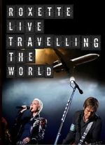 Watch Roxette: Live - Travelling the World Putlocker