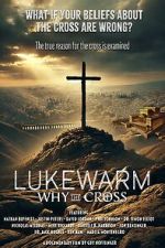 Watch Lukewarm: Why the Cross Putlocker