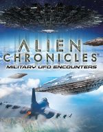 Watch Alien Chronicles Military UFO Encounters Putlocker