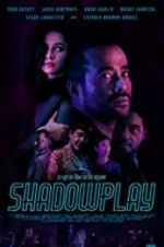 Watch Shadowplay Putlocker