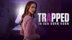 Watch Trapped in Her Dorm Room Putlocker
