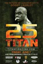 Watch Titan Fighting Championship 25: Kevin Asplund vs. Bobby Lashley Putlocker