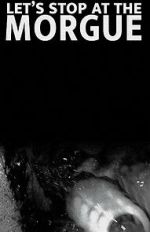 Watch Let\'s Stop at the Morgue Putlocker