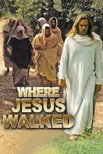 Watch Where Jesus Walked Putlocker
