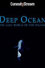 Watch Deep Ocean: The Lost World of the Pacific Putlocker