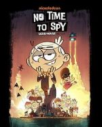 Watch No Time to Spy: A Loud House Movie Putlocker