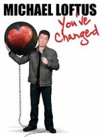 Watch Michael Loftus: You\'ve Changed Putlocker