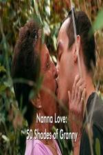 Watch Nanna Love: 50 Shades of Granny Putlocker