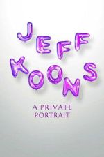 Watch Jeff Koons: A Private Portrait Putlocker