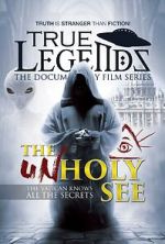 Watch True Legends: The Unholy See Putlocker