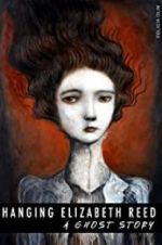 Watch Hanging Elizabeth Reed: A Ghost Story Putlocker