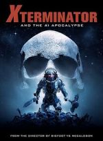 Watch Xterminator and the AI Apocalypse Putlocker