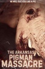 Watch The Arkansas Pigman Massacre Putlocker