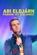 Watch Ari Eldjárn: Pardon My Icelandic Putlocker