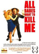 Watch All Babes Want to Kill Me Putlocker