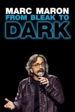 Watch Marc Maron: From Bleak to Dark Putlocker