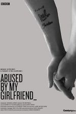 Watch Abused by My Girlfriend Putlocker