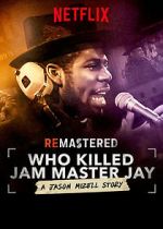 Watch ReMastered: Who Killed Jam Master Jay? Putlocker