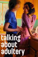 Watch Talking About Adultery Putlocker