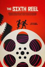 Watch The Sixth Reel Putlocker