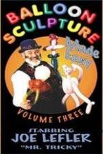 Watch Balloon Sculpture Made Easy Joe Lefler Putlocker