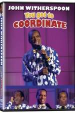 Watch John Witherspoon You Got to Coordinate Putlocker