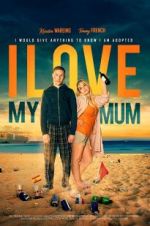 Watch I Love My Mum Putlocker