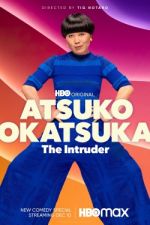 Watch Atsuko Okatsuka: The Intruder Putlocker
